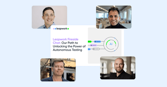 Leapwork Fireside Chat: Our Path to Unlocking the Power of Autonomous Testing
