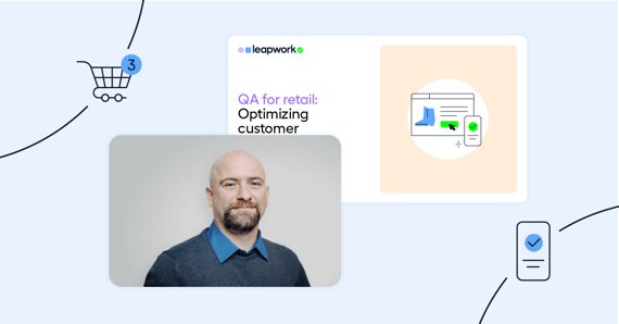  QA for retail: Optimizing customer experiences