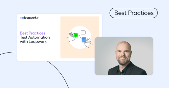 Best Practices: Test Automation with Leapwork