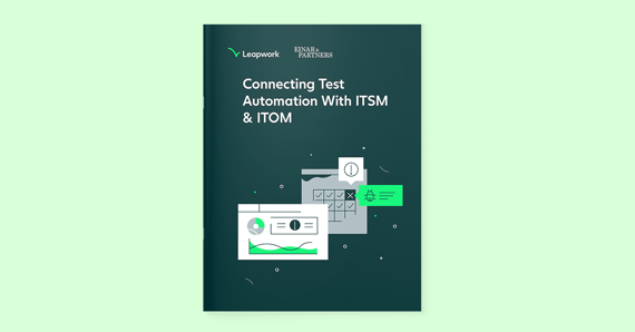 Leapwork and ServiceNow: Connecting Test Automation with ITSM & ITOM